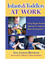 Infants and Toddlers at Work